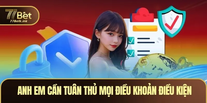 Khi trải nghiệm cần tuân thủ mọi điều khoản điều kiện
