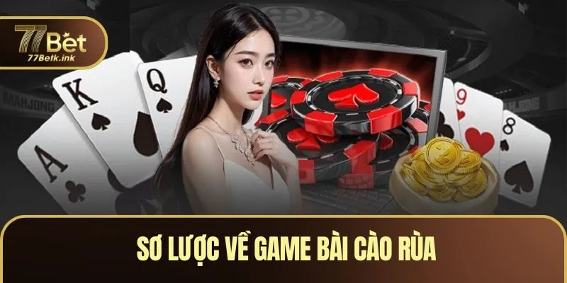 Sơ lược về game bài cào rùa