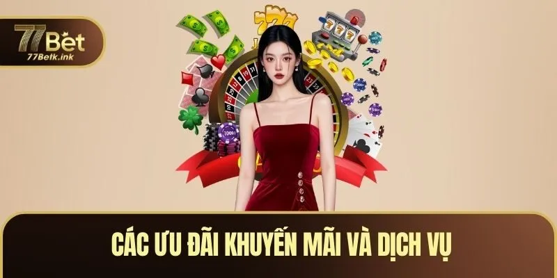 Các ưu đãi khuyến mãi và dịch vụ