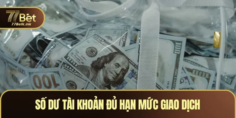 Số dư tài khoản đủ hạn mức giao dịch rút tiền