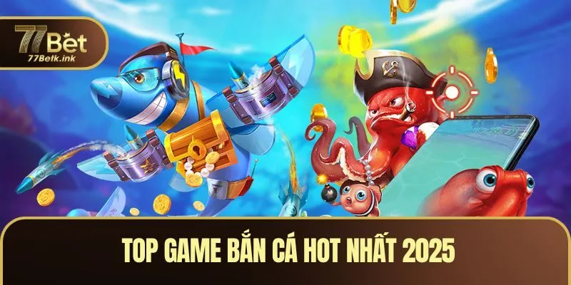 Top Game Bắn Cá - Các Tựa Trò Chơi Săn Boss Siêu Hot Hit