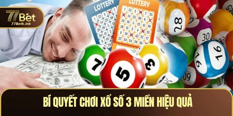 Cách chơi cơ bản đơn giản của xổ số 3 miền